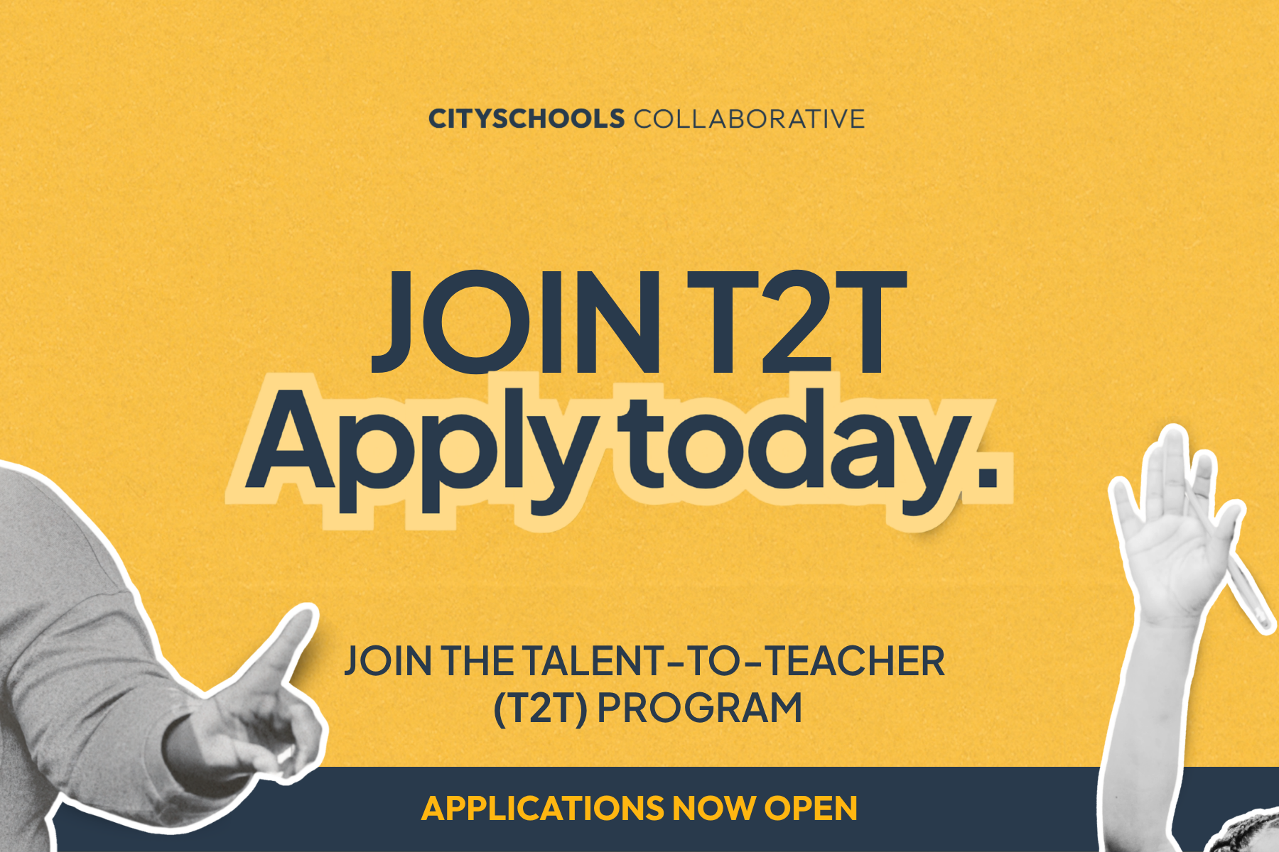 CitySchools Collaborative banner: "Join T2T. Apply today. Join the Talent-to-Teacher (T2T) Program. Applications now open." A teacher's pointing hand and a student's raised hand holding a pencil frame the text.
